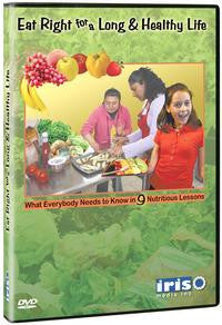 Eat Right for a Long and Healthy Life: What Every Body Needs to Know in 9 Nutritious Lessons